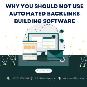 Why You Should Not Use Automated Backlinks Building Software  Ivanshigo &#8211; The Best SEO, Marketing &amp; Social Media Agency WHY YOU SHOULD NOT USE AUTOMATED BACKLINKS BUILDING SOFTWARE 300x300