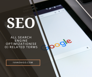 All Search Engine Optimization(SEO) Related Terms  Ivanshigo &#8211; The Best SEO, Marketing &amp; Social Media Agency All Search Engine OptimizationSEO Related Terms 300x251